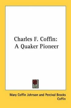 Paperback Charles F. Coffin: A Quaker Pioneer Book