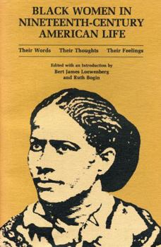 Hardcover Black Women in Nineteenth-Century American Life: Their Words, Their Thoughts, Their Feelings Book