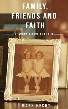 Paperback Family, Friends and Faith: Lessons I Have Learned Book