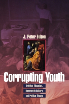Paperback Corrupting Youth: Political Education, Democratic Culture, and Political Theory Book