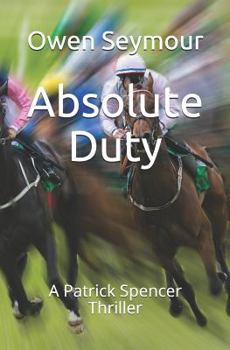 Paperback Absolute Duty: A Patrick Spencer Thriller Book