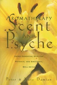 Paperback Aromatherapy: Scent and Psyche: Using Essential Oils for Physical and Emotional Well-Being Book