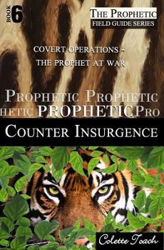 Paperback Prophetic Counter Insurgence: Covert Operations - The Prophet at War Book