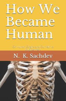 Paperback How We Became Human: On Human Origins and Our Path to Enlightenment Book
