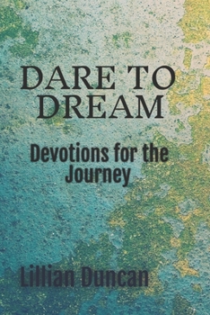Paperback Dare To Dream: Devotions for the Journey Book