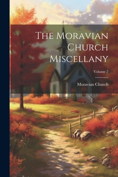 Paperback The Moravian Church Miscellany; Volume 2 Book