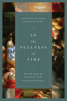 Hardcover In the Fullness of Time: An Introduction to the Biblical Theology of Acts and Paul Book