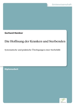 Paperback Die Hoffnung der Kranken und Sterbenden: Systematische und praktische Überlegungen einer Sterbehilfe [German] Book