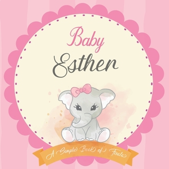 Baby Esther A Simple Book of Firsts: First Year Baby Book a Perfect Keepsake Gift for All Your Precious First Year Memories