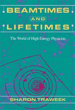 Paperback Beamtimes and Lifetimes: The World of High Energy Physicists Book