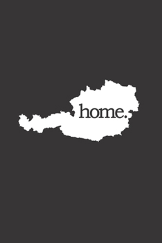 Österreich Reisetagebuch: Home | liniertes Notizbuch für die schönsten Erlebnisse und Momente | Journal für Urlauber, Auswanderer oder deinem neuen zu Hause (German Edition)