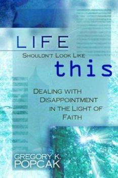 Paperback Life Shouldn't Look Like This: Dealing with Disappointment in the Light of Faith Book