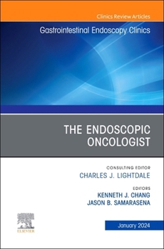 Hardcover The Endoscopic Oncologist, an Issue of Gastrointestinal Endoscopy Clinics: Volume 34-1 Book