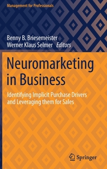 Hardcover Neuromarketing in Business: Identifying Implicit Purchase Drivers and Leveraging Them for Sales Book