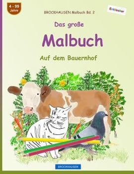 Paperback BROCKHAUSEN Malbuch Bd. 2 - Das große Malbuch: Auf dem Bauernhof [German] Book