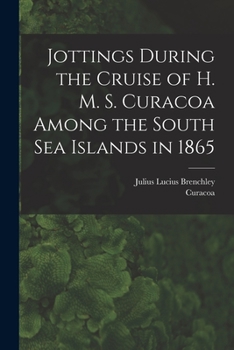 Paperback Jottings During the Cruise of H. M. S. Curacoa Among the South Sea Islands in 1865 Book