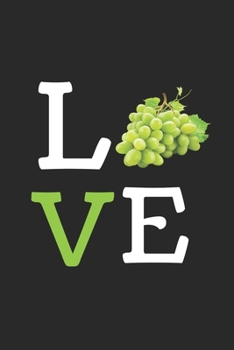 Love: Best Gift for Grapes Lovers, 6x9 inch 100 Pages Birthday & Christmas Gift / Journal / Notebook / Diary