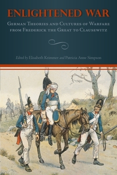 Enlightened War: German Theories and Cultures of Warfare from Frederick the Great to Clausewitz - Book  of the Studies in German Literature Linguistics and Culture