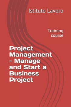 Paperback Project Management - Manage and Start a Business Project: Training course Book