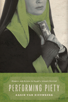 Paperback Performing Piety: Singers and Actors in Egypt's Islamic Revival Book