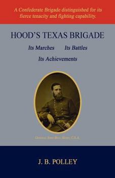 Paperback Hood's Texas Brigade, Its Marches, Its Battles, Its Achievements Book