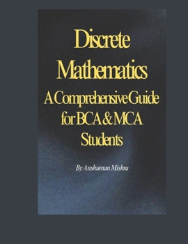 Paperback Discrete Mathematics: A Comprehensive Guide for BCA & MCA Students Book