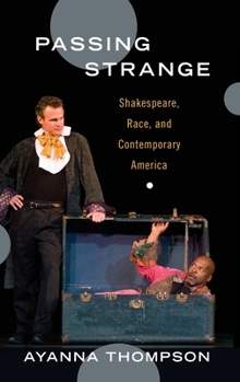 Hardcover Passing Strange: Shakespeare, Race, and Contemporary America Book