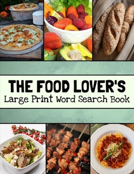 Paperback The Food Lover's Large Print Word Search Book: Food Word Search Puzzle Books For Adults, Cooking Word Search [Large Print] Book