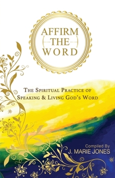 Affirm The Word: The Spiritual Practice of Speaking & Living God's Word