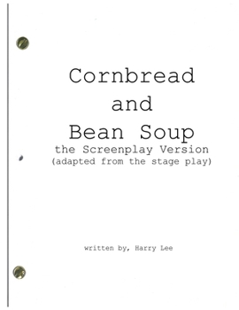Paperback Cornbread and Bean Soup, the Screenplay Version Book