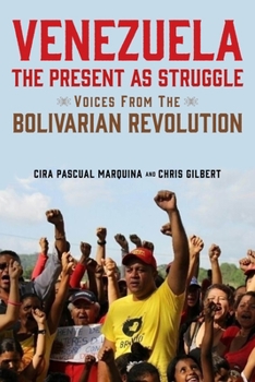 Hardcover Venezuela, the Present as Struggle: Voices from the Bolivarian Revolution Book