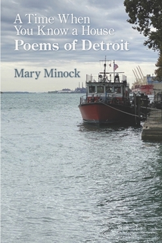 Paperback A Time When You Know a House: Poems of Detroit Book