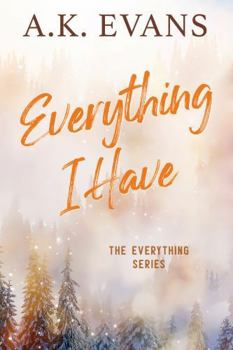 Everything I Have - Book #2 of the Everything