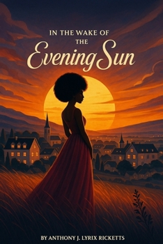 In The Wake of The Evening Sun (Evening Sun Trilogy)