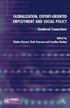 Hardcover Globalization, Export Orientated Employment and Social Policy: Gendered Connections Book