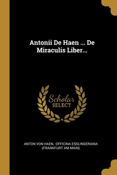 Paperback Antonii De Haen ... De Miraculis Liber... [Latin] Book