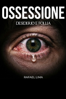 Ossessione: Desiderio e follia (Italian Edition)