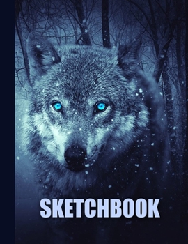 Sketchbook: Wolf Cover Design | White Paper | 120 Blank Unlined Pages | 8.5" X 11" | Matte Finished Soft Cover
