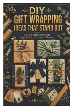 Paperback DIY Gift Wrapping Ideas That Stand Out: Creative Techniques Using Paper, Fabric, and Natural Elements Book