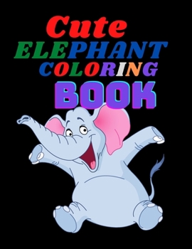Paperback Cute ELEPHANT C OLORING BOOK