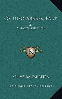 Os Luso-Arabes, Part 2: Al-Motamud (1898)