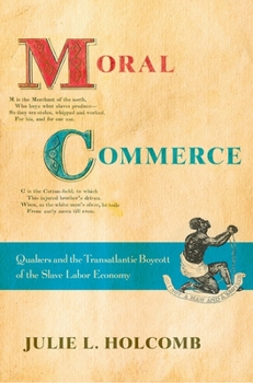 Hardcover Moral Commerce: Quakers and the Transatlantic Boycott of the Slave Labor Economy Book