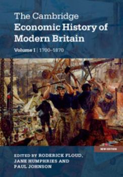 Hardcover The Cambridge Economic History of Modern Britain, Volume 1: Industrialisation, 1700-1870 Book