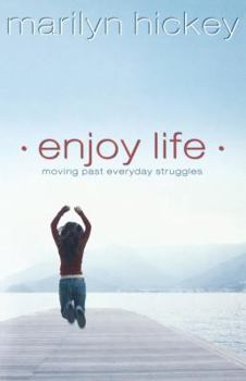 Paperback Enjoy Life: Moving Past Everyday Struggles Book