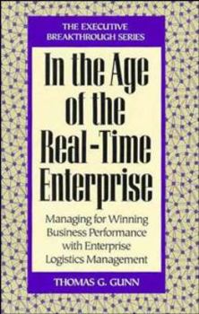 Hardcover In the Age of the Real-Time Enterprise: Managing for Winning Business Performance with Enterprise Logistics Management Book