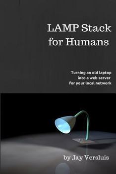 Paperback LAMP Stack for Humans: How to turn a laptop into a web server on your local network Book