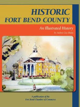 Hardcover Historic Fort Bend County: An Illustrated History Book