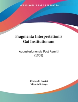 Paperback Fragmenta Interpretationis Gai Institutionum: Augustodunensia Post Aemilii (1901) Book