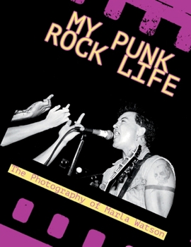 Paperback My Punk Rock Life: The Photography of Marla Watson Book