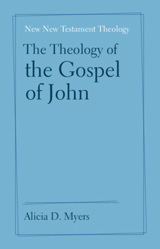 The Theology of the Gospel of John (New New Testament Theology)